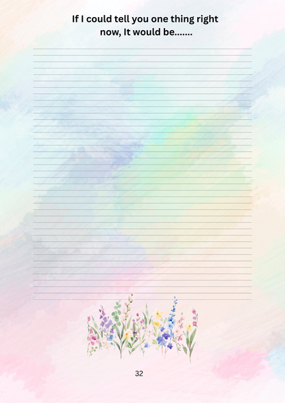Colorful lined paper with watercolor flowers and text at the top, 'if I could tell you one thing right now